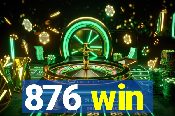 876 win